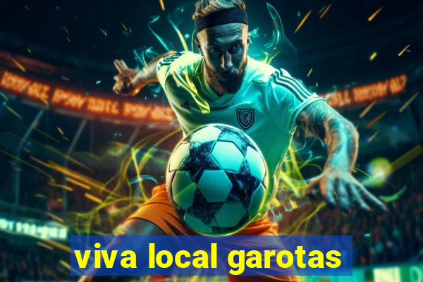 viva local garotas